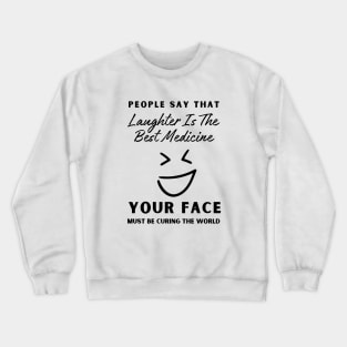 Sarcastic laughter is the best medicine Crewneck Sweatshirt